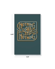 Nothing Comes From Nothing Notebook