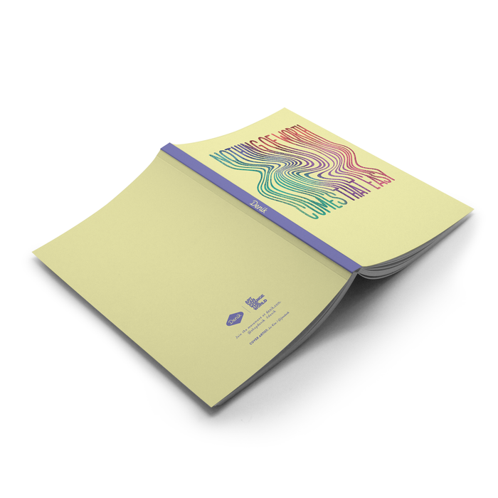 Nothing of Worth Comes That Easy Notebook