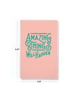 Amazing Things Will Happen Notebook