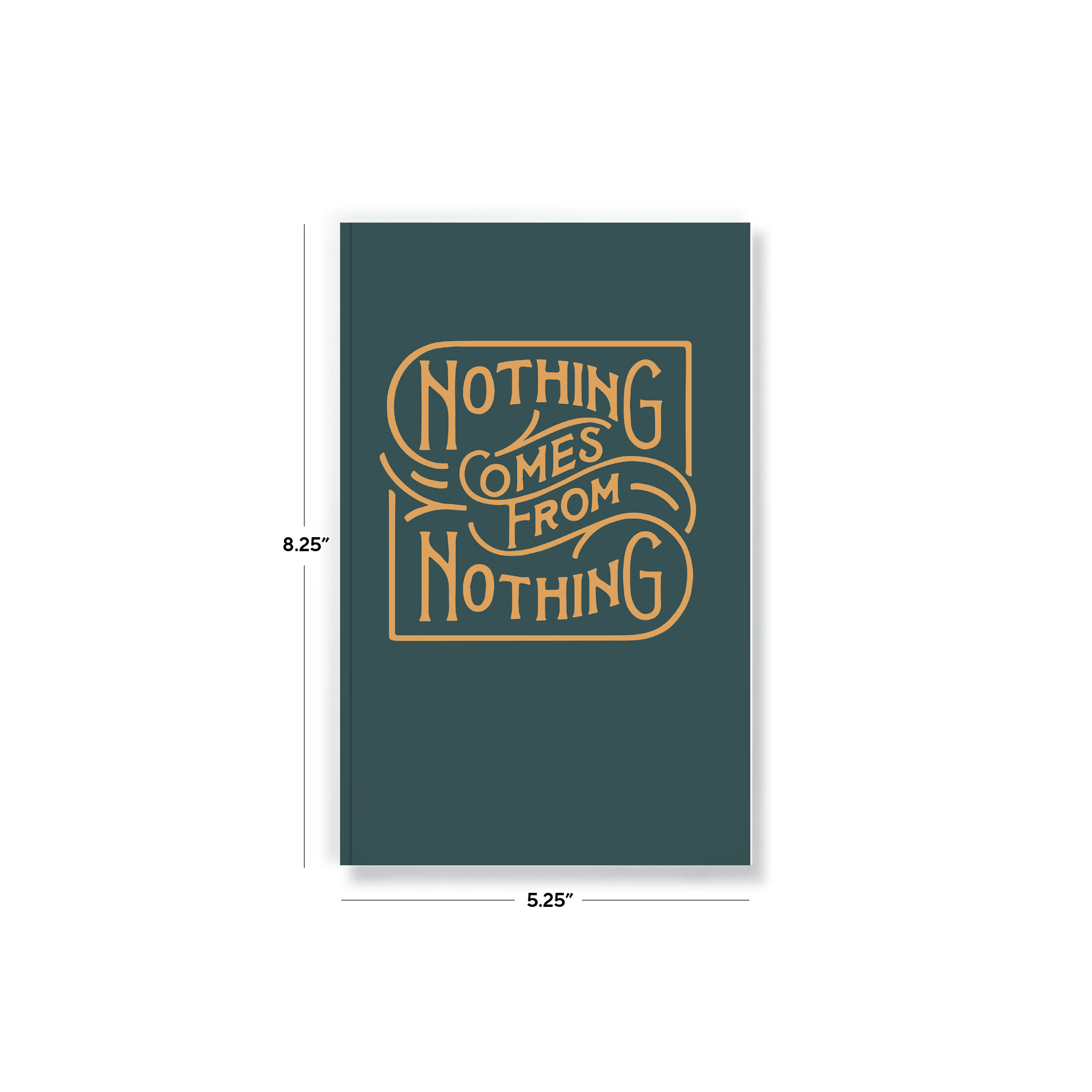 Nothing Comes From Nothing Notebook