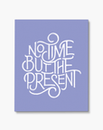No Time but the Present Art Print
