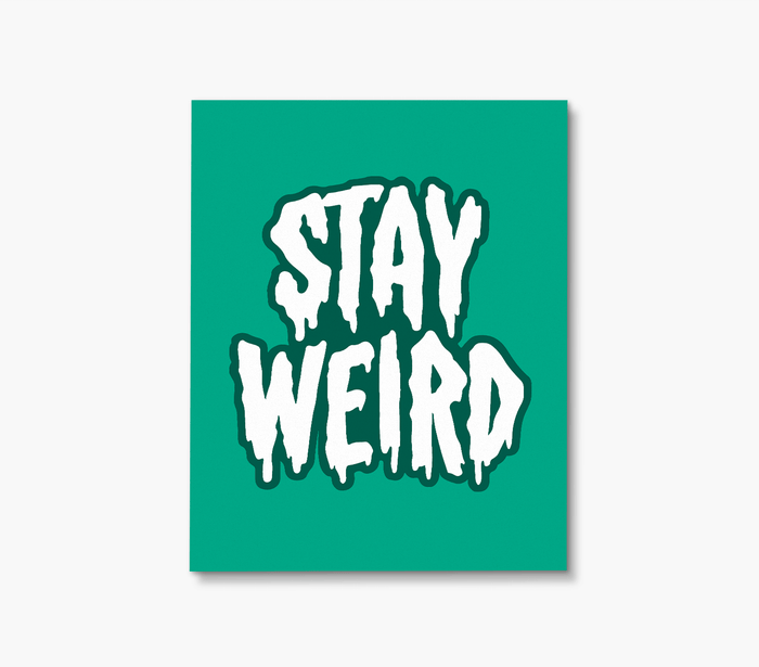 Stay Weird Art Print